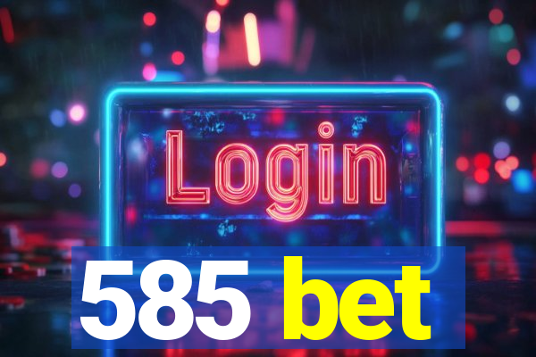 585 bet